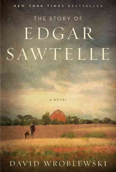 The story of Edgar Sawtelle : a novel / David Wroblewski.