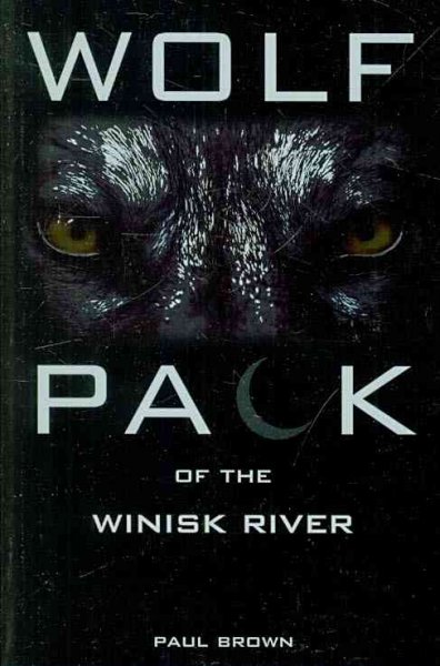 Wolf pack of the Winisk River Robert Kakegamic ; Illustrator Softcover{SC}