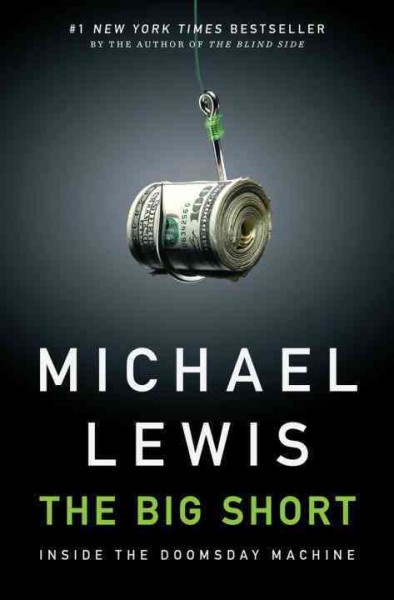 The big short : Hardcover Book{BK} inside the doomsday machine / Michael Lewis.