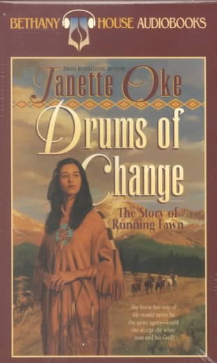 The drums of change : the story of Running Fawn / Janette Oke.
