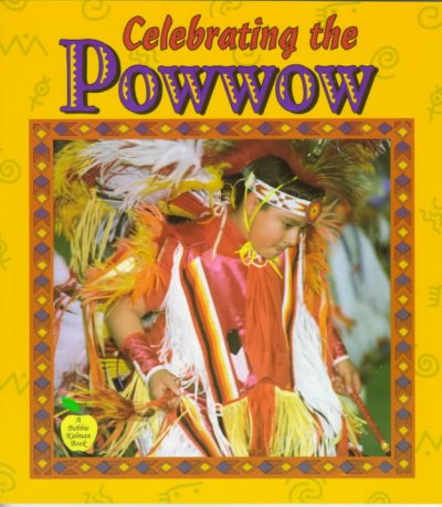 Celebrating the Powwow / Bobbie Kalman