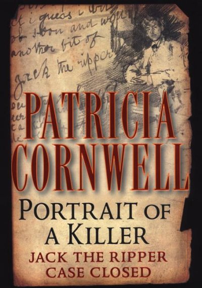 Portrait of a killer: Jack the Ripper - case closed / Patrica Cornwell