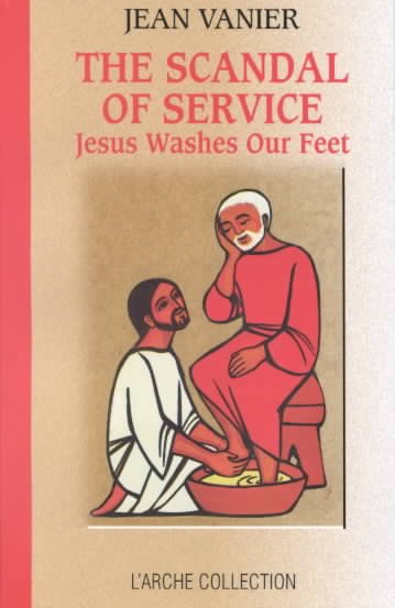 The scandal of service : Jesus washes our feet / Jean Vanier. Hardcover Book