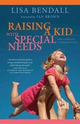 Raising a kid with special needs :  Paperback Book the complete Canadian guide