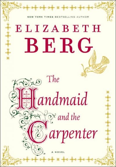 Handmaid and the carpenter, The  Elizabeth Berg Hardcover Book