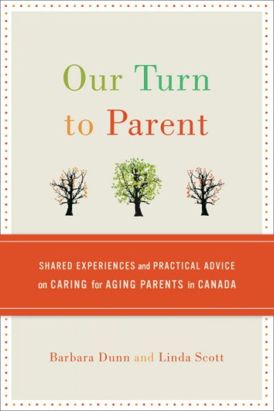 Our turn to parent: shared experiences and practical advice on caring for aging  Paperback Book{PBK} parents in Canada
