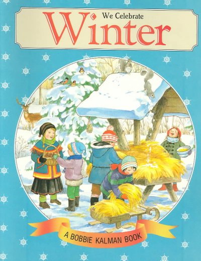 We celebrate winter / Bobbie Kalman, Susan Hughes ; [illustrations by] Brenda Clark, Elaine Macpherson.