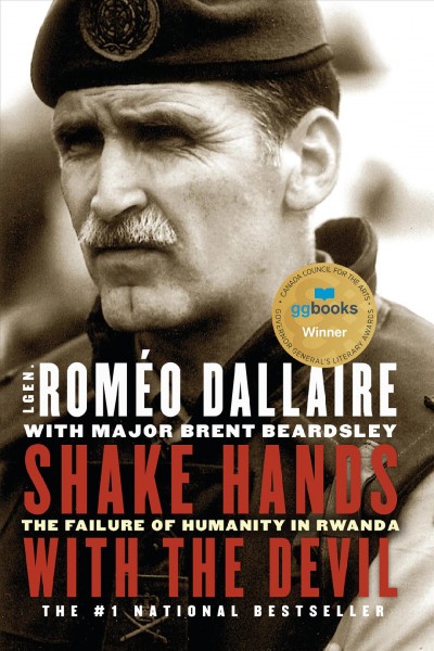 Shake hands with the devil : the failure of humanity in Rwanda / Rom‌o Dallaire with Brent Beardsley