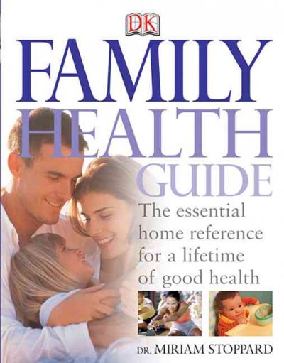 Family health guide : the essential home reference for a lifetime of good health / Dr. Miriam Stoppard