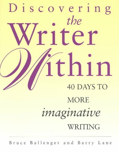 Discovering the writer within / 40 days to more imaginative writing.