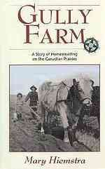 Gully Farm  A Story of Homesteading on the Canadian Prairies Paperback