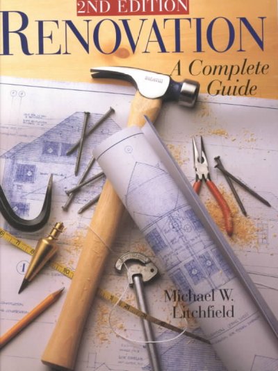 Renovation : a complete guide / Michael W. Litchfield