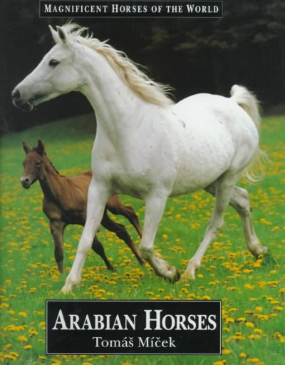 Arabian horses. photography by Tomas Micek ; text by Hans-Jrg Schrenk. Book{BK}