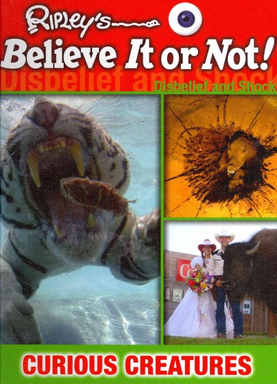Ripley's believe it or not! :  curious creatures / Ripley Publishing o.