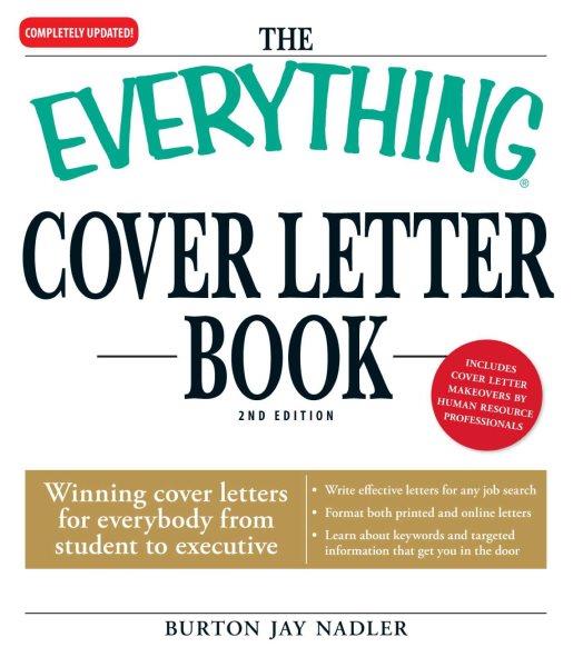 The everything cover letter book [electronic resource] : winning cover lettters for everybody from student to executive / Burton Jay Nadler.