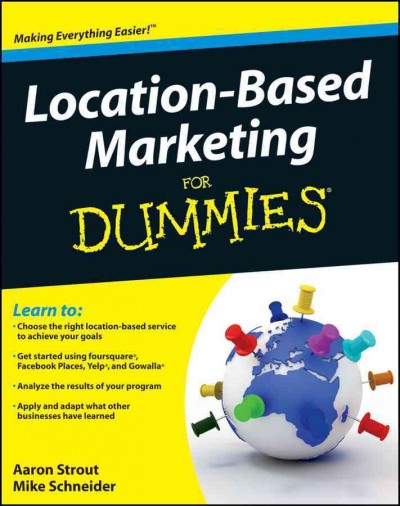Location-based marketing for dummies [electronic resource] / Aaron Strout and Mike Schneider.
