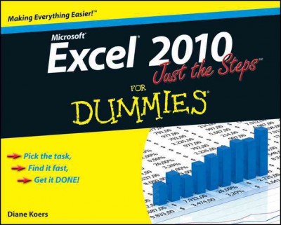 Excel 2010 just the steps for dummies [electronic resource] / by Diane Koers.