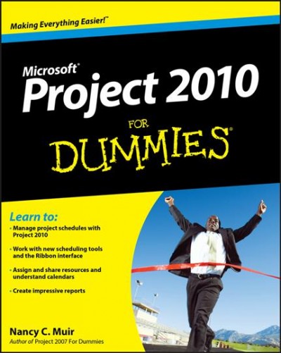 Project 2010 for dummies [electronic resource] / by Nancy Muir.
