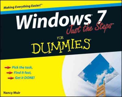 Windows 7 just the steps for dummies [electronic resource] / by Nancy Muir.