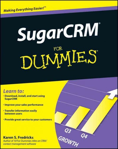 SugarCRM for dummies [electronic resource] / by Karen S. Fredricks ; technical editors, Michael Lonski, Sujata Pamidi.