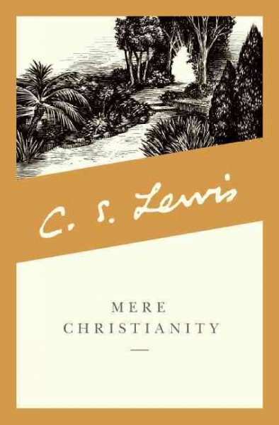 Mere Christianity [electronic resource] : a revised and amplified edition, with a new introduction, of the three books, Broadcast talks, Christian behaviour, and Beyond personality / C.S. Lewis.