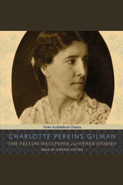 The yellow wallpaper and other stories [electronic resource] / Charlotte Perkins Gilman.