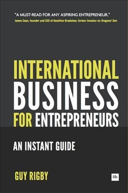 International business for entrepreneurs [electronic resource] : an instant guide / Guy Rigby.