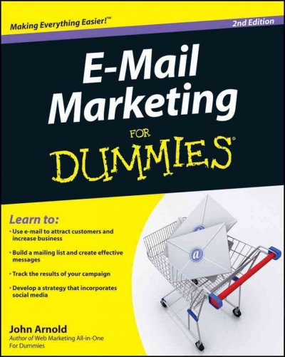 E-mail marketing for dummies [electronic resource] / by John Arnold.