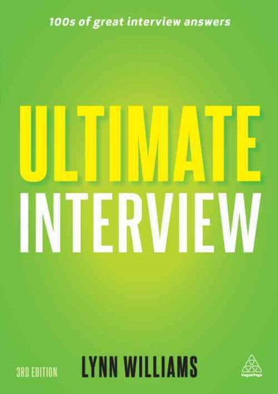 Ultimate interview [electronic resource] : 100s of great interview answers / Lynn Williams