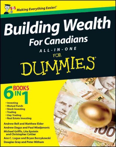 Building wealth for canadians [electronic resource] : all-in-one for dummies / Bryan Borzykowski ... [et al.].