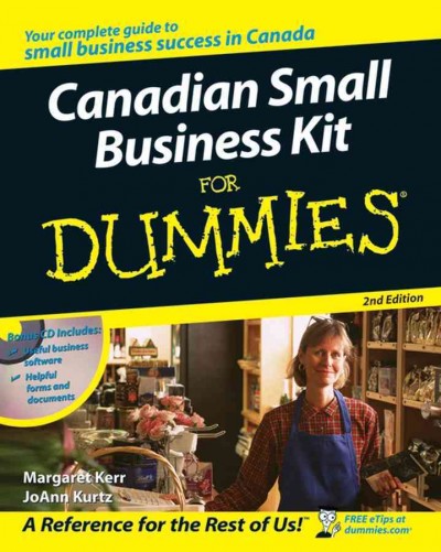 Canadian small business kit for dummies [electronic resource] / by Margaret Kerr and JoAnn Kurtz.