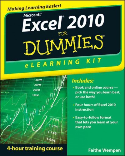 Microsoft Excel 2010 eLearning kit for dummies [electronic resource] / Faithe Wempen.