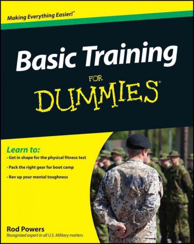 Basic training for dummies [electronic resource] / by Rod Powers.