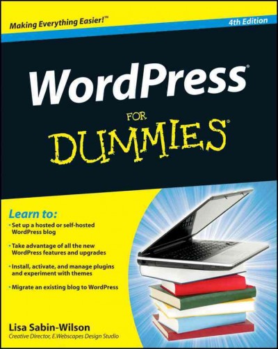 WordPress for dummies [electronic resource] / by Lisa Sabin-Wilson ; foreword by Matt Mullenweg.