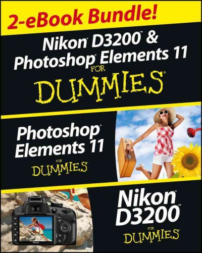 Nikon D3200 and Photoshop Elements For Dummies eBook Set [electronic resource].