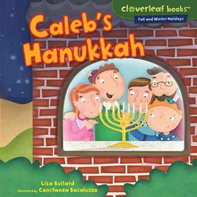 Caleb's Hanukkah [electronic resource] / Lisa Bullard ; illustrated by Constanza Basaluzzo.