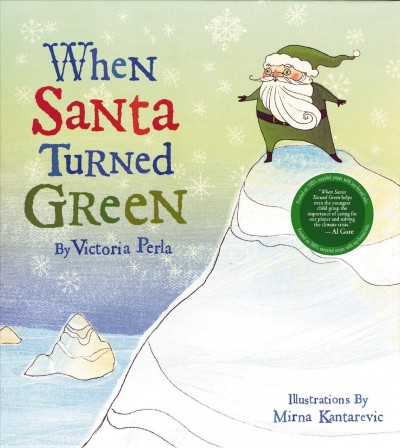 When Santa turned green [electronic resource] / by Victoria Perla ; illustrations by Mirna Kantarevic.