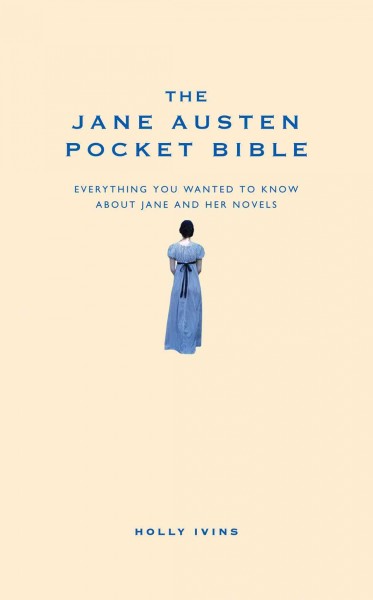 The Jane Austen pocket bible [electronic resource] : Holly Ivins.