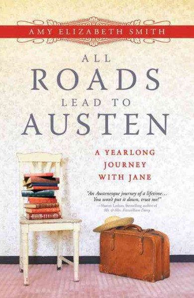 All roads lead to Austen [electronic resource] : a year-long journey with Jane.
