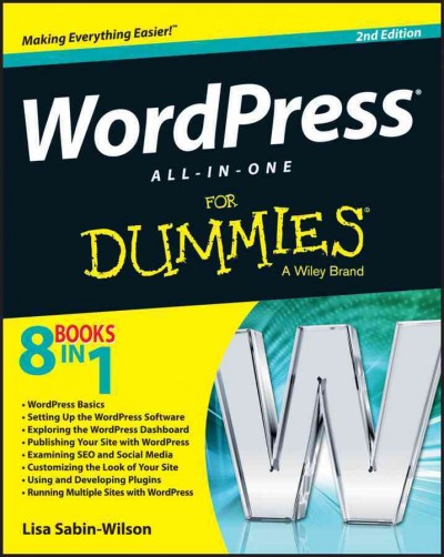 WordPress all-in-one for dummies [electronic resource] / Lisa Sabin-Wilson.