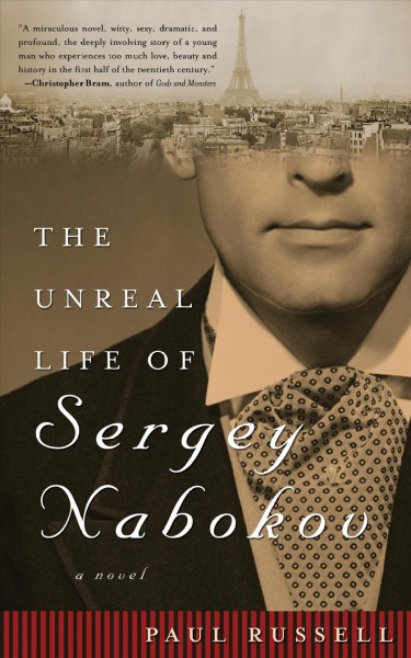 The unreal life of Sergey Nabokov [electronic resource] : a novel / by Paul Russell.