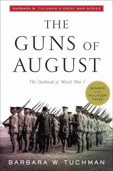 The guns of August [electronic resource] / Barbara W. Tuchman ; [with a new foreword by Robert K. Massie].