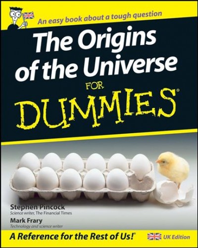 The origins of the universe for dummies [electronic resource] / Stephen Pincock and mark Frary.