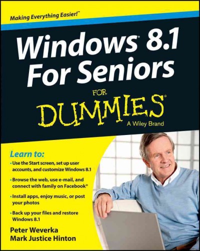 Windows 8.1 for seniors for dummies / by Peter Weverka and Mark Justice Hinton.