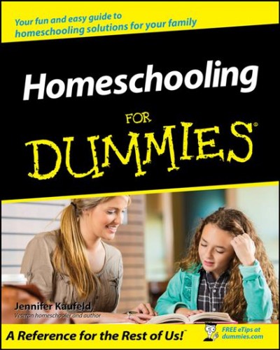 Homeschooling for dummies [electronic resource] / by Jennifer Kaufeld.