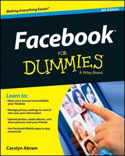 Facebook For Dummies [electronic resource] / by Carolyn Abram.