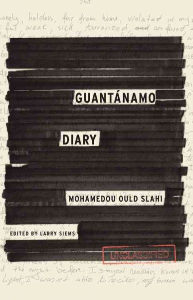 Guantánamo diary / Mohamedou Ould Slahi ; edited by Larry Siems.