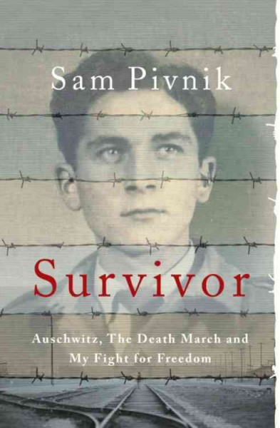 Survivor : Auschwitz, The Death March and my fight for freedom / Sam Pivnik.