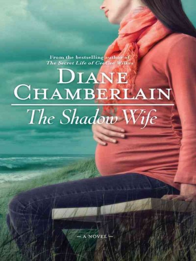 The shadow wife [electronic resource] / Diane Chamberlain.