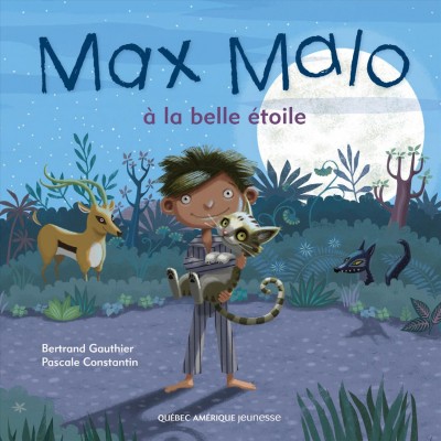 Max Malo à la belle étoile [electronic resource] / texte de Bertand Gauthier ; illustrations de Pascale Constantin.